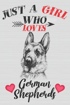 Paperback Just A Girl Who Loves German Shepherds: Cute Line Journal Notebook Gift For German Shepherd Lover Women and Girls - Who Are German Shepherd Moms and S Book