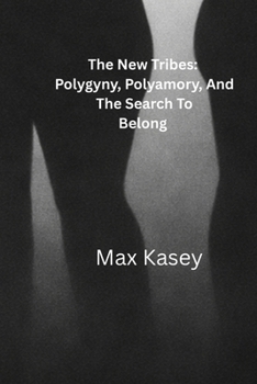 Paperback The New Tribes: Polygyny, Polyamory And The Search To Belong Book