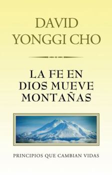 Paperback La Fe en Dios Mueve Montanas: Principos Que Cambian Vidas [Spanish] Book