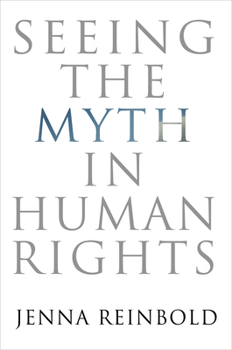 Seeing the Myth in Human Rights - Book  of the Pennsylvania Studies in Human Rights