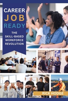 Paperback Career Job Ready: The Skill-Based Workforce Revolution Book