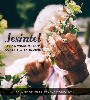 Paperback Jesintel: Living Wisdom from Coast Salish Elders Book