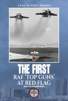 The First RAF 'Top Guns' at Red Flag