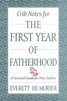 Paperback Crib Notes for the First Year of Fatherhood: A Survival Guide for New Fathers Book