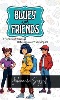Hardcover Bluey and Friends: Friendship Courage Determination Growing up Book