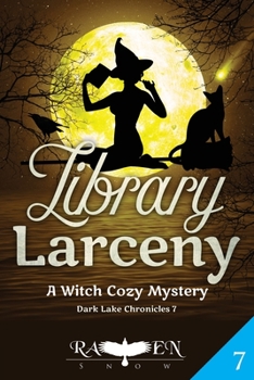 Library Larceny: A Witch Cozy Mystery (Dark Lake Chronicles) - Book #7 of the Dark Lake Chronicles