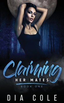 Claiming Her Mates Book One - Book #1 of the Claiming Her Mates #0