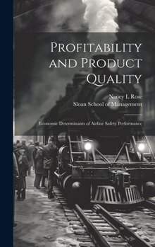 Hardcover Profitability and Product Quality: Economic Determinants of Airline Safety Performance Book