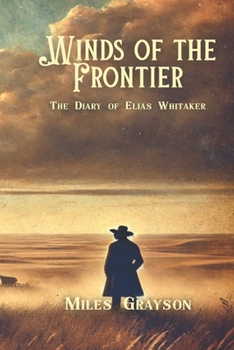 Paperback Winds of the Frontier: The Diary of Elias Whitaker Book