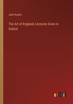 Paperback The Art of England, Lectures Given in Oxford Book