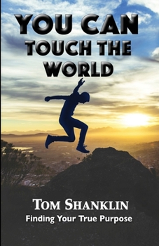 Paperback You Can Touch the World: Finding Your True Purpose Book