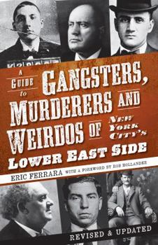 Paperback A Guide to Gangsters, Murderers and Weirdos of New York City's Lower East Side Book