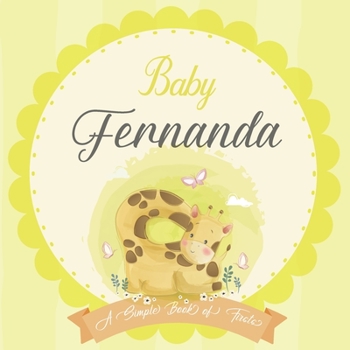 Baby Fernanda A Simple Book of Firsts: A Baby Book and the Perfect Keepsake Gift for All Your Precious First Year Memories and Milestones