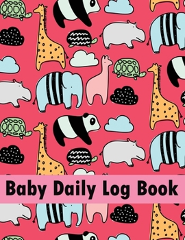 Baby Daily Log Book: Nanny log book for Toddler, Tracker for Newborns, Baby Health Notebook