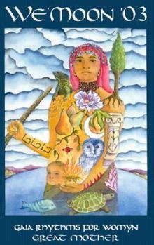 We'Moon 2003 Calendar: Gaia Rhythms for Womyn : Great Mother