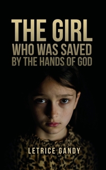 Paperback The Girl Who was Saved by the Hands of God Book