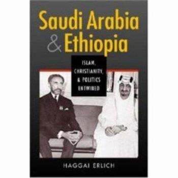 Hardcover Saudi Arabia and Ethiopia: Islam, Christianity, and Politics Entwined Book