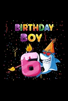 Birthday Boy 6: Gift 100 pages 6*9in Notebook, journal, Diary. Perfect Birthday gift for6 years old boy or who just turn his 6 years old.,Happy 6th Birthday 6 Years Old Gift For Boys