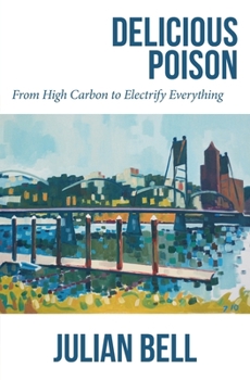 Paperback Delicious Poison: From High Carbon to Electrify Everything Book