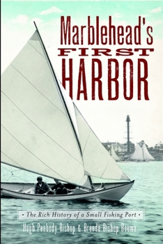 Marblehead's First Harbor: The Rich History of a Small Fishing Port