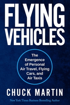 Paperback Flying Vehicles: The Emergence of Personal Air Travel, Flying Cars, and Air Taxis Book