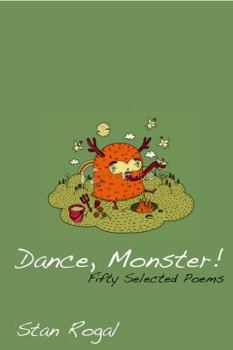 Paperback Dance, Monster!: Fifty Selected Poems Book