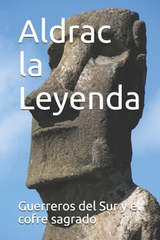 Aldrac la Leyenda (Guerreros del Sur y el cofre sagrado) (Spanish Edition)