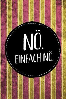 Paperback N?. Einfach n?.: Farbenfrohes liniertes Notebook f?r den Nein-Sager oder jeden, der es werden will. Ideal als Tagebuch, als Schreibheft [German] Book