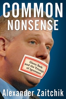 Hardcover Common Nonsense: Glenn Beck and the Triumph of Ignorance Book