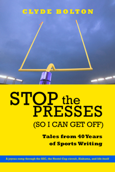 Paperback Stop the Presses (So I Can Get Off): Tales from Forty Years of Sports Writing Book