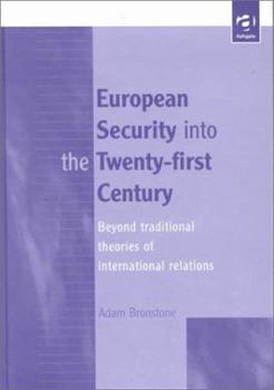 Hardcover European Security Into the Twenty-First Century: Beyond Traditional Theories of International Relations Book