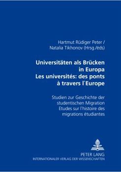 Paperback Universitaeten als Bruecken in Europa- Les universités: des ponts à travers l'Europe: Studien zur Geschichte der studentischen Migration- Études sur l [French] Book