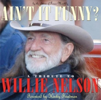Paperback Ain't It Funny?: A Tribute to Willie Nelson Book