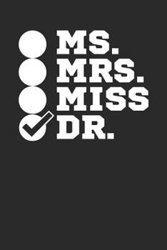 Paperback Ms. Mrs. Miss Doctor: Check Mark Ph.D Female Doctor Graduation Gift Notebook (6x9) Book