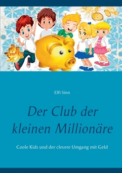 Paperback Der Club der kleinen Millionäre: Coole Kids und der clevere Umgang mit Geld [German] Book