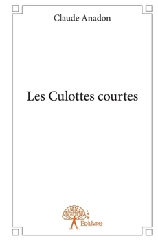 Paperback Les Culottes courtes [French] Book