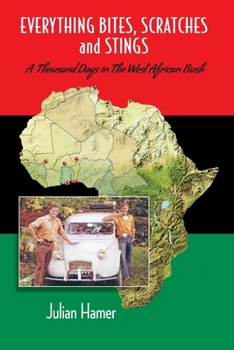 Paperback EVERYTHING BITES, SCRATCHES and STINGS: A Thousand Days in the West African Bush Book