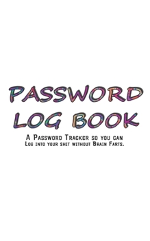 Paperback My Password Log Book: Internet Password Logbook - The Personal Internet Address & Password Journal A Password Tracker So You Can Log Into Yo Book