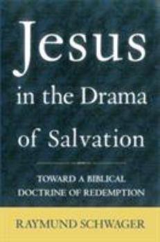 Paperback Jesus in the Drama of Salvation Toward a Biblical Doctrine of Redemption Book