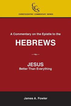 Paperback A Commentary on the Epistle to the Hebrews: JESUS: Better Than Everything Book