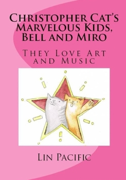 Paperback Christopher Cat's Marvelous Kids, Bell and Miro: They Love Art and Music Book