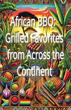Paperback African BBQ: Grilled Favorites from Across the Continent Book