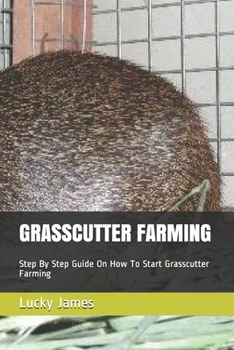 Paperback Grasscutter Farming: Step By Step Guide On How To Start Grasscutter Farming Book