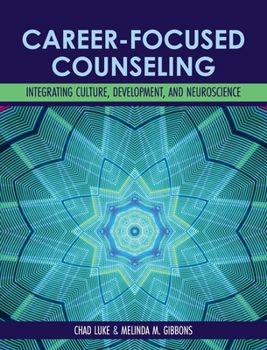 Hardcover Career-Focused Counseling: Integrating Culture, Development, and Neuroscience Book