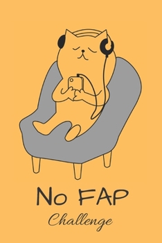 No Fap Challenge : Daily Planner Blank Logbook to Write down Your Daily Progress