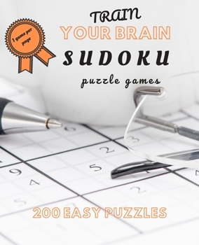 Train Your Brain Sudoku Puzzle Games: 200 Easy Puzzle Book, Sudoku Puzzle Gift, Brain Teasers for For Kids and Adults