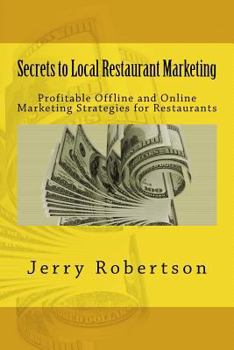 Paperback Secrets to Local Restaurant Marketing: Profitable Offline and Online Marketing Strategies for Restaurants Book