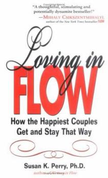 Paperback Loving in Flow: How the Happiest Couples Get and Stay That Way Book