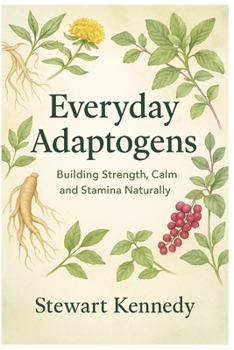 Paperback Everyday Adaptogens: Building Strength, Calm, and Stamina Naturally Book