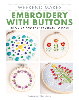 Paperback Weekend Makes: Embroidery with Buttons: 25 Quick and Easy Projects to Make Book